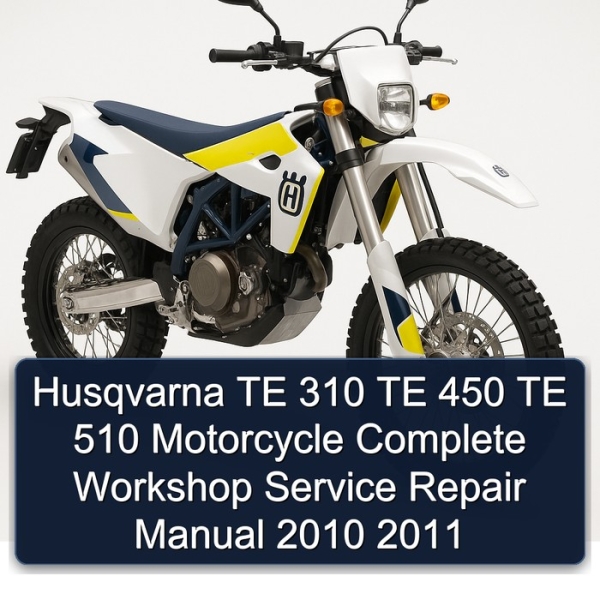 Husqvarna TE 310 TE 450 TE 510 Motorcycle Complete Workshop Service Repair Manual 2010 2011