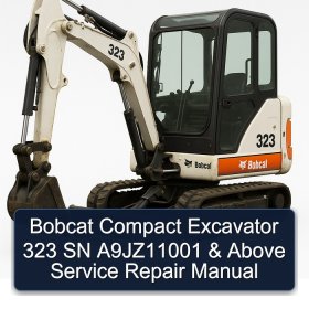 Bobcat Compact Excavator 323 SN A9JZ11001 & Above Service Repair Manual