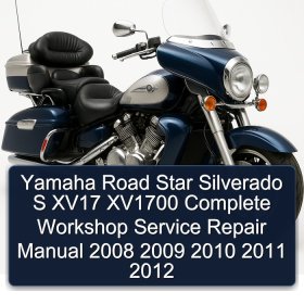 Yamaha Road Star Silverado S XV17 XV1700 Complete Workshop Service Repair Manual 2008 2009 2010 2011 2012