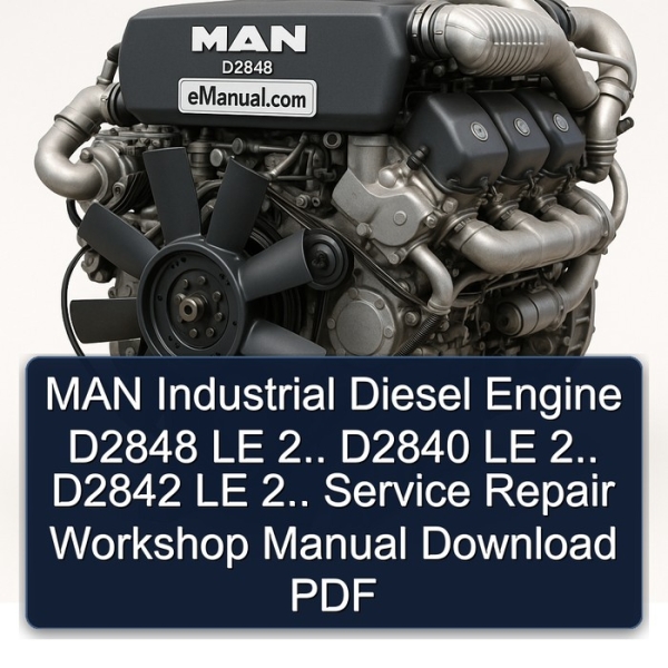 MAN Industrial Diesel Engine D2848 LE 2.. D2840 LE 2.. D2842 LE 2.. Service Repair Workshop Manual Download PDF