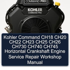 Kohler Command CH18 CH20 CH22 CH23 CH25 CH26 CH730 CH740 CH745 Horizontal Crankshaft Engine Service Repair Workshop Manual