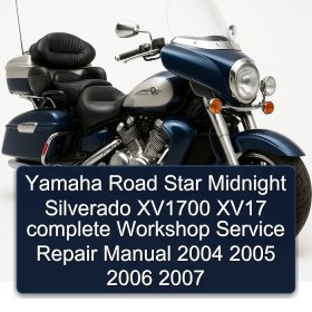 Yamaha Road Star Midnight Silverado XV1700 XV17 complete Workshop Service Repair Manual 2004 2005 2006 2007