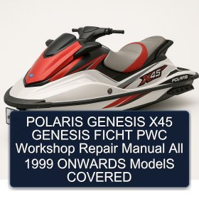 POLARIS GENESIS X45 GENESIS FICHT PWC Workshop Repair Manual All 1999 ONWARDS ModelS COVERED