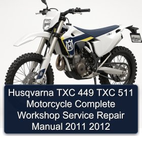 Husqvarna TXC 449 TXC 511 Motorcycle Complete Workshop Service Repair Manual 2011 2012