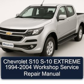 Chevrolet S10 S-10 EXTREME 1994-2004 Workshop Service Repair Manual