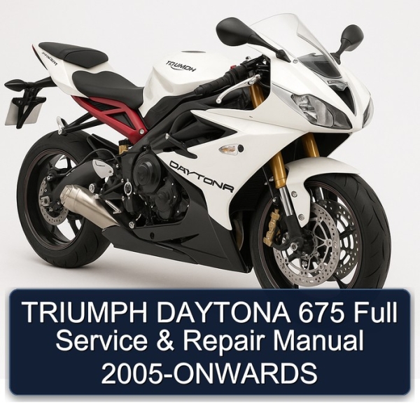 TRIUMPH DAYTONA 675 Full Service & Repair Manual 2005-ONWARDS