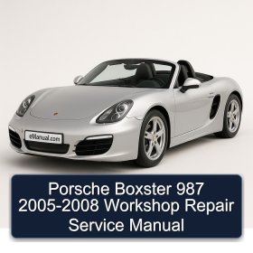 Porsche Boxster 987 2005-2008 Workshop Repair Service Manual