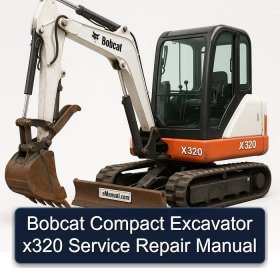 Bobcat Compact Excavator x320 Service Repair Manual