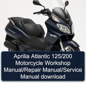 Aprilia Atlantic 125/200 Motorcycle Workshop Manual/Repair Manual/Service Manual download