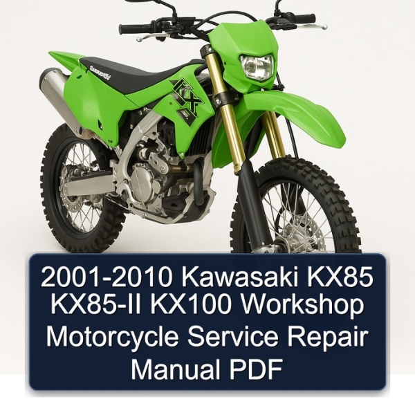 2001-2010 Kawasaki KX85 KX85-II KX100 Workshop Motorcycle Service Repair Manual PDF