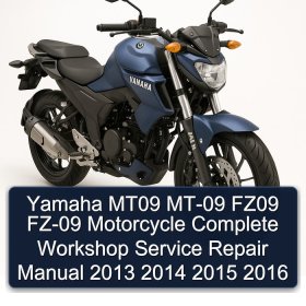 Yamaha MT09 MT-09 FZ09 FZ-09 Motorcycle Complete Workshop Service Repair Manual 2013 2014 2015 2016