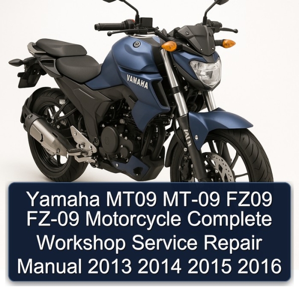 Yamaha MT09 MT-09 FZ09 FZ-09 Motorcycle Complete Workshop Service Repair Manual 2013 2014 2015 2016