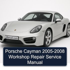 Porsche Cayman 2005-2008 Workshop Repair Service Manual