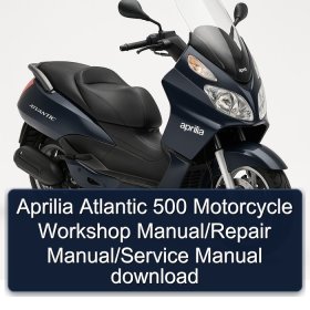 Aprilia Atlantic 500 Motorcycle Workshop Manual/Repair Manual/Service Manual download
