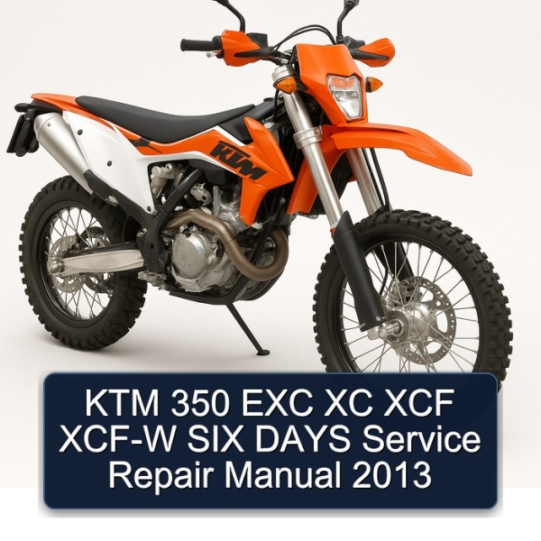 KTM 350 EXC XC XCF XCF-W SIX DAYS Service Repair Manual 2013
