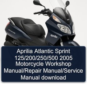 Aprilia Atlantic Sprint 125/200/250/500 2005 Motorcycle Workshop Manual/Repair Manual/Service Manual download
