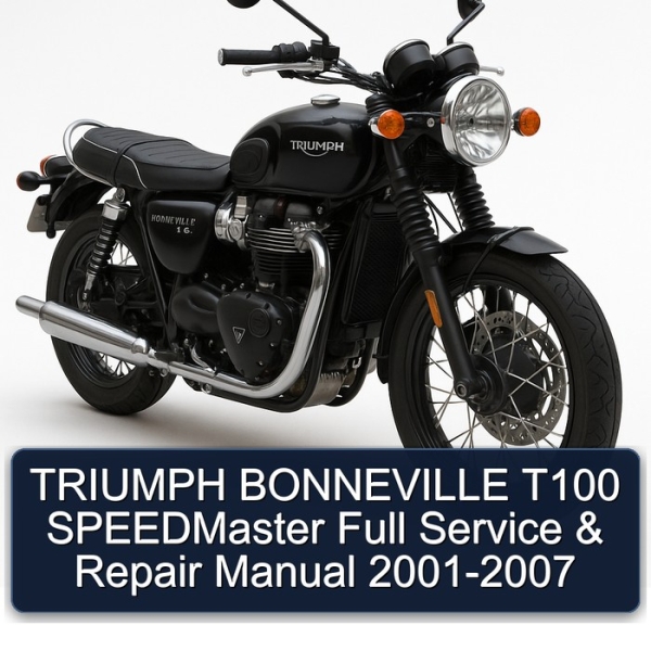 TRIUMPH BONNEVILLE T100 SPEEDMaster Full Service & Repair Manual 2001-2007