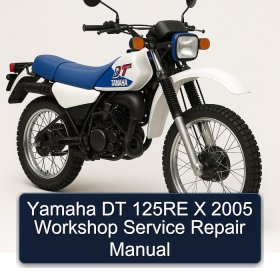 Yamaha DT 125RE X 2005 Workshop Service Repair Manual