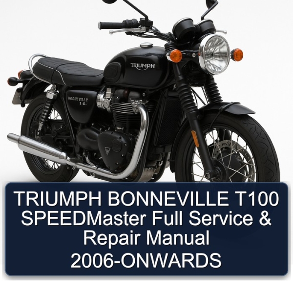 TRIUMPH BONNEVILLE T100 SPEEDMaster Full Service & Repair Manual 2006-ONWARDS
