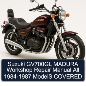 Suzuki GV700GL MADURA Workshop Repair Manual All 1984-1987 ModelS COVERED