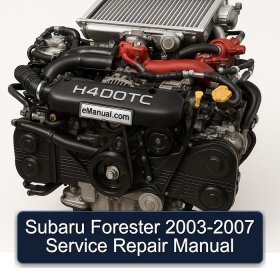 Subaru Forester 2003-2007 Service Repair Manual