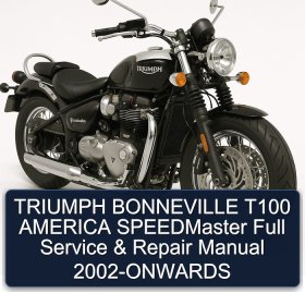 TRIUMPH BONNEVILLE T100 AMERICA SPEEDMaster Full Service & Repair Manual 2002-ONWARDS