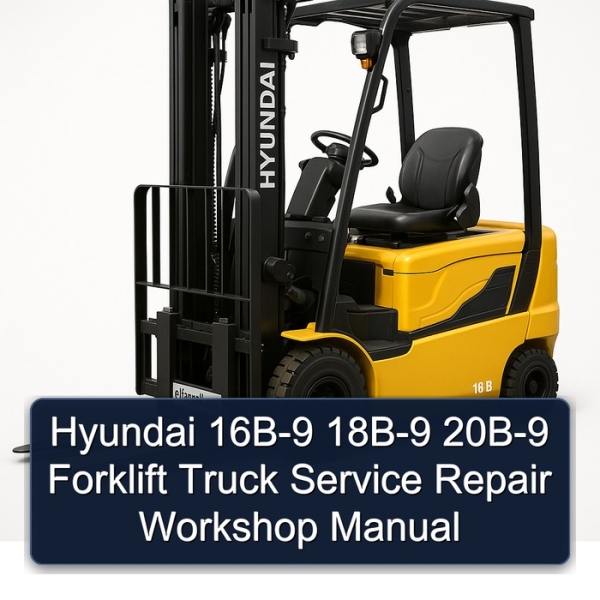 Hyundai 16B-9 18B-9 20B-9 Forklift Truck Service Repair Workshop Manual