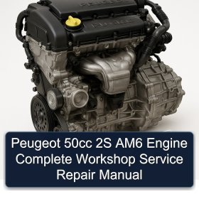 Peugeot 50cc 2S AM6 Engine Complete Workshop Service Repair Manual
