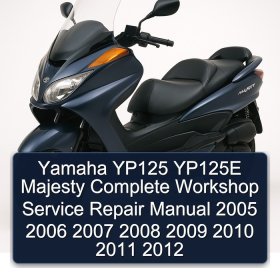 Yamaha YP125 YP125E Majesty Complete Workshop Service Repair Manual 2005 2006 2007 2008 2009 2010 2011 2012