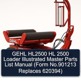 GEHL HL2500 HL 2500 Loader Illustrated Master Parts List Manual (Form No.901213 Replaces 620394)