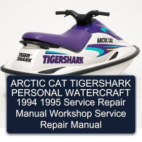 ARCTIC CAT TIGERSHARK PERSONAL WATERCRAFT 1994 1995 Service Repair Manual Workshop Service Repair Manual