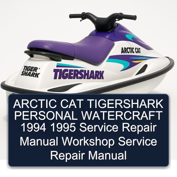 ARCTIC CAT TIGERSHARK PERSONAL WATERCRAFT 1994 1995 Service Repair Manual Workshop Service Repair Manual