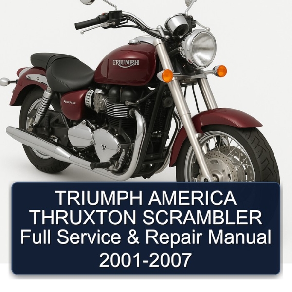 TRIUMPH AMERICA THRUXTON SCRAMBLER Full Service & Repair Manual 2001-2007