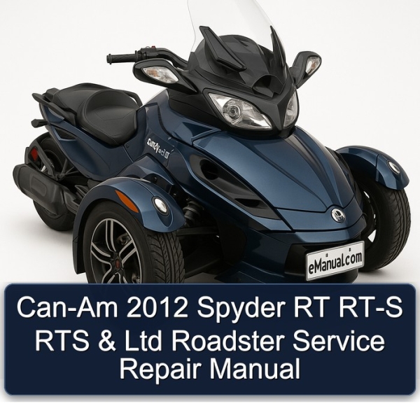 Can-Am 2012 Spyder RT RT-S RTS & Ltd Roadster Service Repair Manual