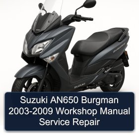 Suzuki AN650 Burgman 2003-2009 Workshop Manual Service Repair