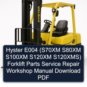 Hyster E004 (S70XM S80XM S100XM S120XM S120XMS) Forklift Parts Service Repair Workshop Manual Download PDF