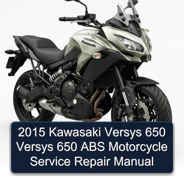 2015 Kawasaki Versys 650 Versys 650 ABS Motorcycle Service Repair Manual