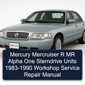 Mercury Mercruiser R MR Alpha One Sterndrive Units 1983-1990 Workshop Service Repair Manual