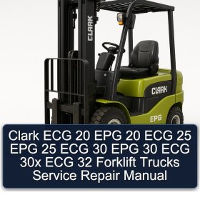 Clark ECG 20 EPG 20 ECG 25 EPG 25 ECG 30 EPG 30 ECG 30x ECG 32 Forklift Trucks Service Repair Manual