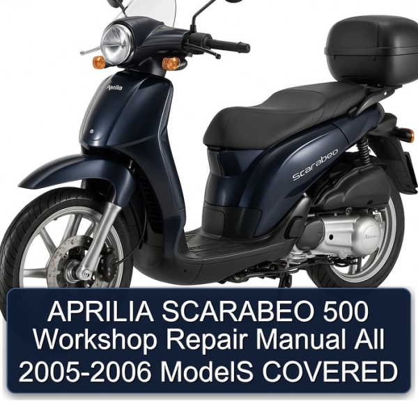 APRILIA SCARABEO 500 Workshop Repair Manual All 2005-2006 ModelS COVERED