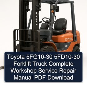 Toyota 5FG10-30 5FD10-30 Forklift Truck Complete Workshop Service Repair Manual PDF Download