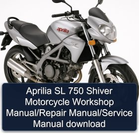 Aprilia SL 750 Shiver Motorcycle Workshop Manual/Repair Manual/Service Manual download