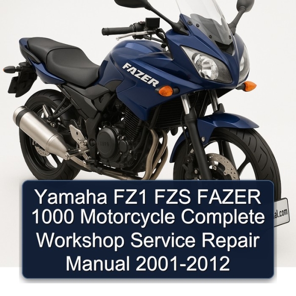 Yamaha FZ1 FZS FAZER 1000 Motorcycle Complete Workshop Service Repair Manual 2001-2012