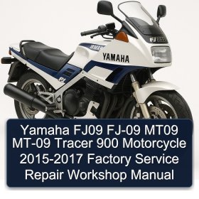 Yamaha FJ09 FJ-09 MT09 MT-09 Tracer 900 Motorcycle 2015-2017 Factory Service Repair Workshop Manual
