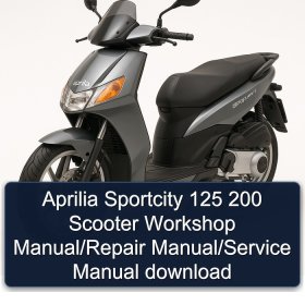 Aprilia Sportcity 125 200 Scooter Workshop Manual/Repair Manual/Service Manual download
