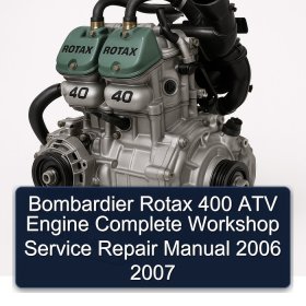 Bombardier Rotax 400 ATV Engine Complete Workshop Service Repair Manual 2006 2007