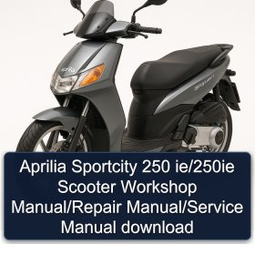 Aprilia Sportcity 250 ie/250ie Scooter Workshop Manual/Repair Manual/Service Manual download