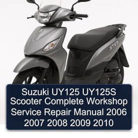 Suzuki UY125 UY125S Scooter Complete Workshop Service Repair Manual 2006 2007 2008 2009 2010