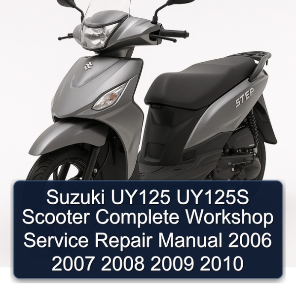 Suzuki UY125 UY125S Scooter Complete Workshop Service Repair Manual 2006 2007 2008 2009 2010