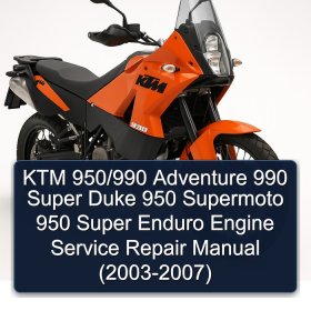 KTM 950/990 Adventure 990 Super Duke 950 Supermoto 950 Super Enduro Engine Service Repair Manual (2003-2007)
